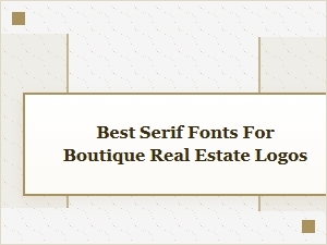 Best Serif Fonts for Boutique Real Estate Logos