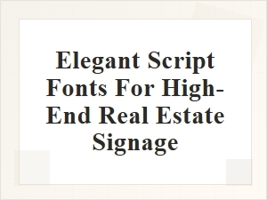 Elegant Script Fonts for Luxury Real Estate Signage