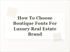 How to Choose Boutique Fonts for Your Luxury Real Estate Brand