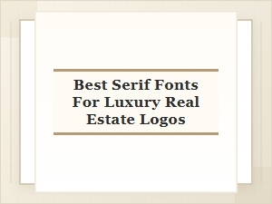 Best Serif Fonts for Luxury Real Estate Logos