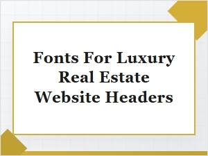 Top Fonts for Luxury Real Estate Website Headers
