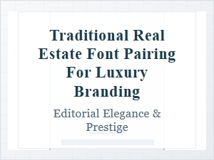 Traditional Font Pairings for Luxury Real Estate Branding